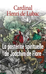 LA POSTERITE SPIRITUELLE DE JOACHIM DE FLORE