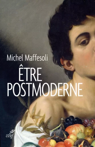 ÊTRE POSTMODERNE -  MAFFESOLI MICHEL - CERF