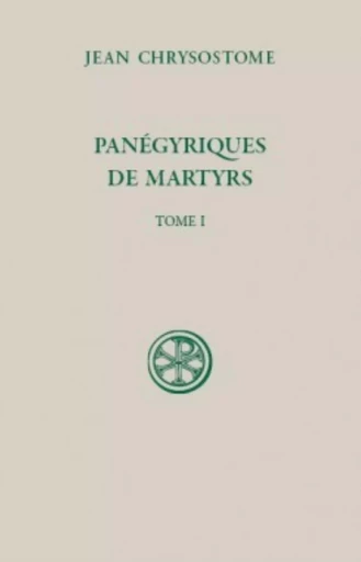 SC 595 PANÉGYRIQUES DE MARTYRS (TOME 1) -  CHRYSOSTOME JEAN - CERF