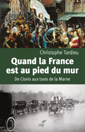 QUAND LA FRANCE EST AU PIED DU MUR - DE CLOVIS AUXTAXIS DE LA MARNE -  TARDIEU CHRISTOPHE - CERF