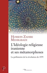 L'IDÉOLOGIE RELIGIEUSE IRANIENNE ET SES MÉTAMORPHOSES