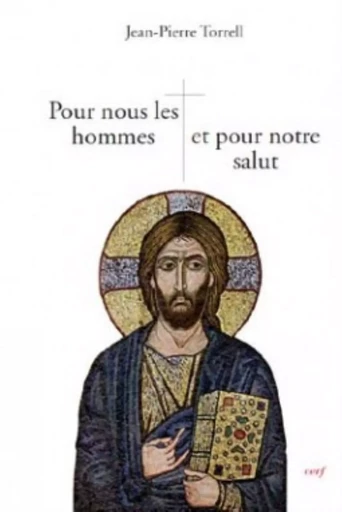 POUR NOUS LES HOMMES ET POUR NOTRE SALUT -  TORRELL JEAN-PIERRE - CERF