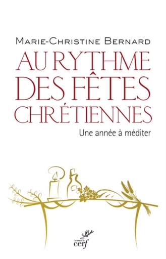 AU RYTHME DES FÊTES CHRÉTIENNES -  BERNARD MARIE-CHRISTINE - CERF