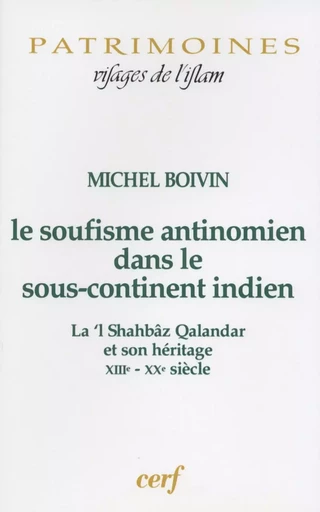 Le Soufisme antinomien dans le sous-continent indien - Michel Boivin - CERF