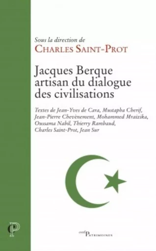 JACQUES BERQUE, ARTISAN DU DIALOGUE DES CIVILISATIONS -  SAINT-PROT CHARLES - CERF