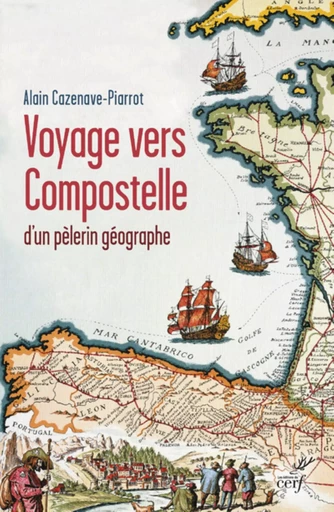 VOYAGE VERS COMPOSTELLE -  CAZENAVE-PIARROT ALAIN - CERF