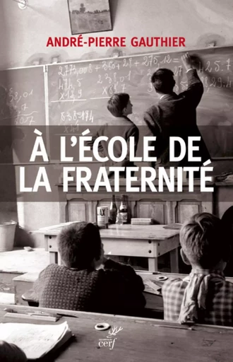 A L'ECOLE DE LA FRATERNITE -  GAUTHIER ANDRE-PIERRE - CERF