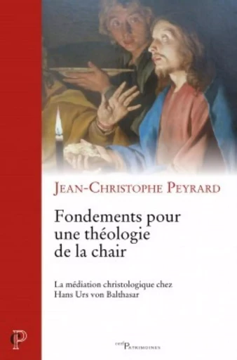 FONDEMENTS POUR UNE THÉOLOGIE DE LA CHAIR -  PEYRARD JEAN-CHRISTOPHE - CERF