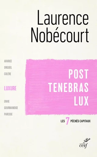 POST TENEBRAS LUX - LA LUXURE -  NOBECOURT LAURENCE - CERF