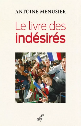 LE LIVRE DES INDESIRES -  MENUSIER ANTOINE - CERF