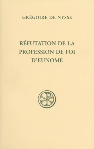 REFUTATION DE LA PROFESSION DE FOI D'EUNOME -  NYSSE GREGOIRE DE - CERF