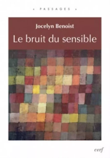 LE BRUIT DU SENSIBLE -  BENOIST JOCELYN - CERF