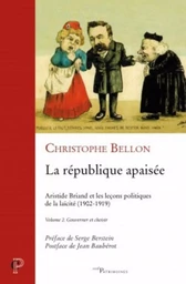 LA RÉPUBLIQUE APAISÉE. VOLUME 2. GOUVERNER ET CHOISIR