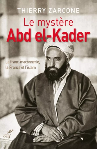 LE MYSTERE ABD EL-KADER -  ZARCONE THIERRY - CERF