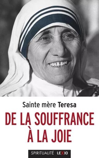 DE LA SOUFFRANCE A LA JOIE -  Teresa de Calcutta - CERF