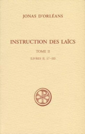 INSTRUCTIONS DES LAICS - TOME 2 (LIVRES II, 17-III) -  JONAS D'ORLEANS - CERF