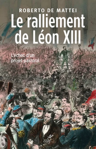 LE RALLIEMENT DE LÉON XIII -  DE MATTEI ROBERTO - CERF