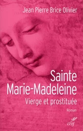 SAINTE MARIE MADELEINE. VIERGE ET PROSTITUÉE