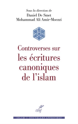 CONTROVERSES SUR LES ÉCRITURES CANONIQUES DE L'ISLAM -  De smet daniel - CERF