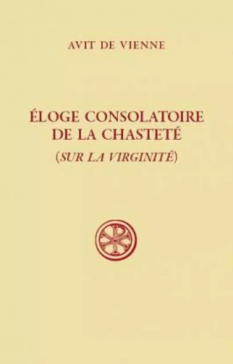 SC 546 ÉLOGE CONSOLATOIRE DE LA CHASTETÉ -  Avit de Vienne - CERF