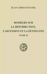 HOMELIES SUR LA RESURRECTION, L'ASCENSION ET LA PENTECOTE - TOME 2