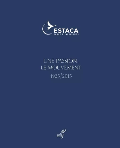 UNE PASSION : LE MOUVEMENT 1925/2015 -  ESTACA - CERF