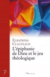 L'EPIPHANIE DE DIEU ET LE JEU THÉOLOGIQUE