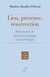 LIEU, PRÉSENCE, RÉSURRECTION