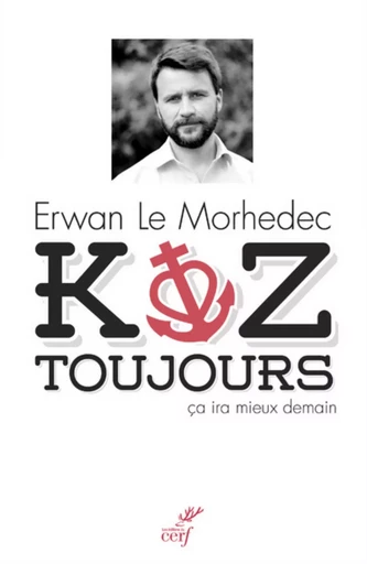 Koz toujours, ça ira mieux demain -  LE MORHEDEC ERWAN - CERF