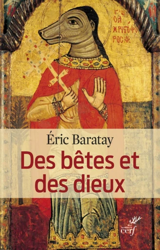 DES BÊTES ET DES DIEUX -  BARATAY ERIC - CERF