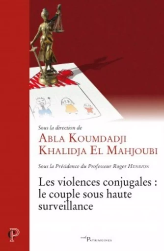 LES VIOLENCES CONJUGALES : LE COUPLE SOUS HAUTE SURVEILLANCE -  EL MAHJOUBI KHALIDJA,  KOUMDADJI ABLA - CERF