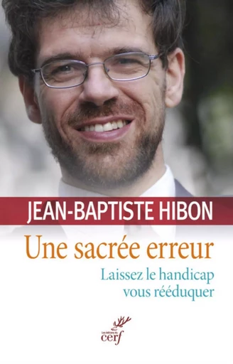 UNE SACRÉE ERREUR. LAISSEZ LE HANDICAP VOUS RÉÉDUQUER -  HIBON JEAN-BAPTISTE - CERF