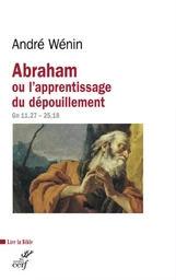 ABRAHAM OU L'APPRENTISSAGE DU DÉPOUILLEMENT