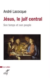 JÉSUS, LE JUIF CENTRAL, SON TEMPS ET SON PEUPLE