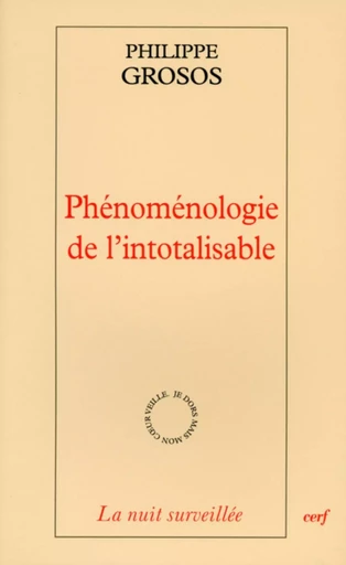 PHÉNOMÉNOLOGIE DE L'INTOTALISABLE -  GROSOS PHILIPPE - CERF