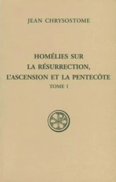 HOMELIES SUR LA RESURRECTION, L'ASCENSION ET LA PEENTECOTE - TOME 1