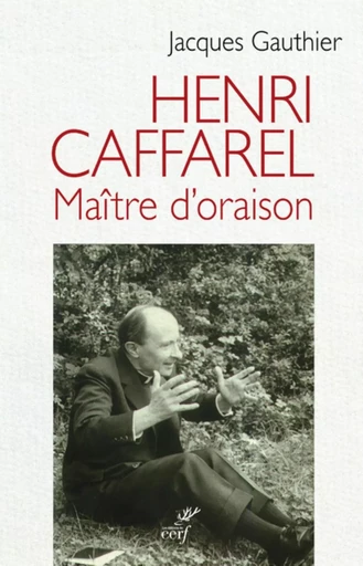 HENRI CAFFAREL, MAÎTRE D'ORAISON -  GAUTHIER JACQUES - CERF