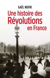 UNE HISTOIRE DES RÉVOLUTIONS EN FRANCE