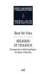 RELIGION ET VIOLENCE - PERSPECTIVES PHILOSOPHIQUESDE KANT A DERRIDA