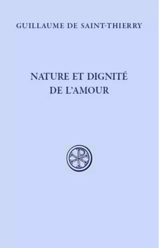 NATURE ET DIGNITE DE L'AMOUR -  GUILLAUME SAINT-THIE - CERF