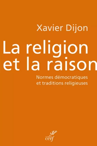 LA RELIGION ET LA RAISON -  DIJON XAVIER - CERF