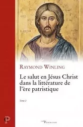 LE SALUT EN JESUS CHRIST DANS LA LITTERATURE DE L'ERE PATRISTIQUE - TOME 2