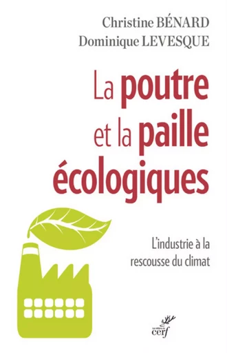 La paille et la poutre écologiques -  BENARD CHRISTINE,  LEVESQUE D. - CERF