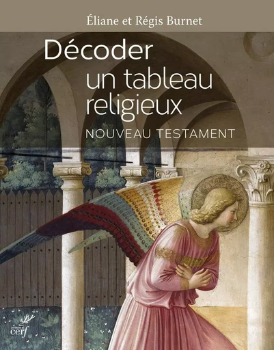 DECODER UN TABLEAU RELIGIEUX - NOUVEAU TESTAMENT -  BURNET REGIS,  BURNET ELIANE - CERF