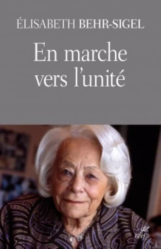 EN MARCHE VERS L'UNITÉ -  BEHR-SIGEL ELISABETH - CERF