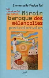 MIROIR BAROQUE DES MELANCOLIES POSTCOLONIALES