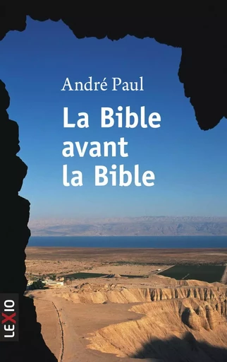 LA BIBLE AVANT LA BIBLE -  PAUL ANDRE - CERF