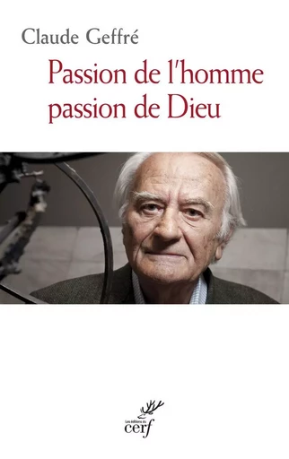 PASSION DE L'HOMME, PASSION DE DIEU -  GEFFRE CLAUDE - CERF