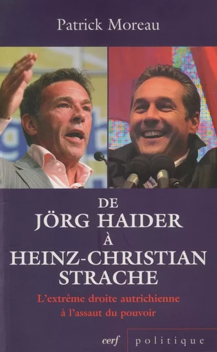 De Jörg Haider à Heinz-Christian Strache - Patrick MOREAU - CERF