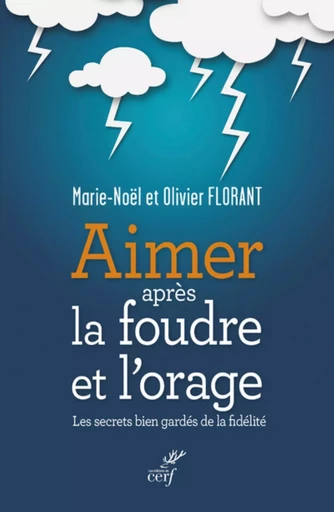 AIMER APRÈS LA FOUDRE ET L'ORAGE -  FLORANT MARIE-NOEL,  FLORANT OLIVIER - CERF